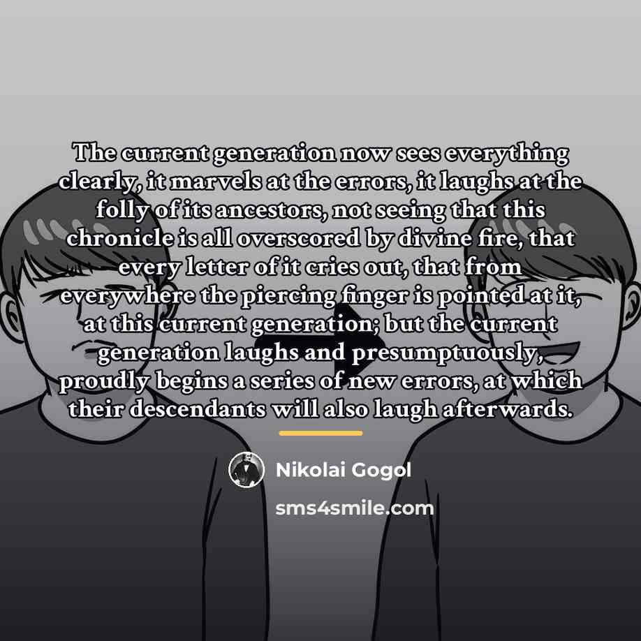 “The current generation now sees everything clearly, it marvels at…” quote by Nikolai Gogol