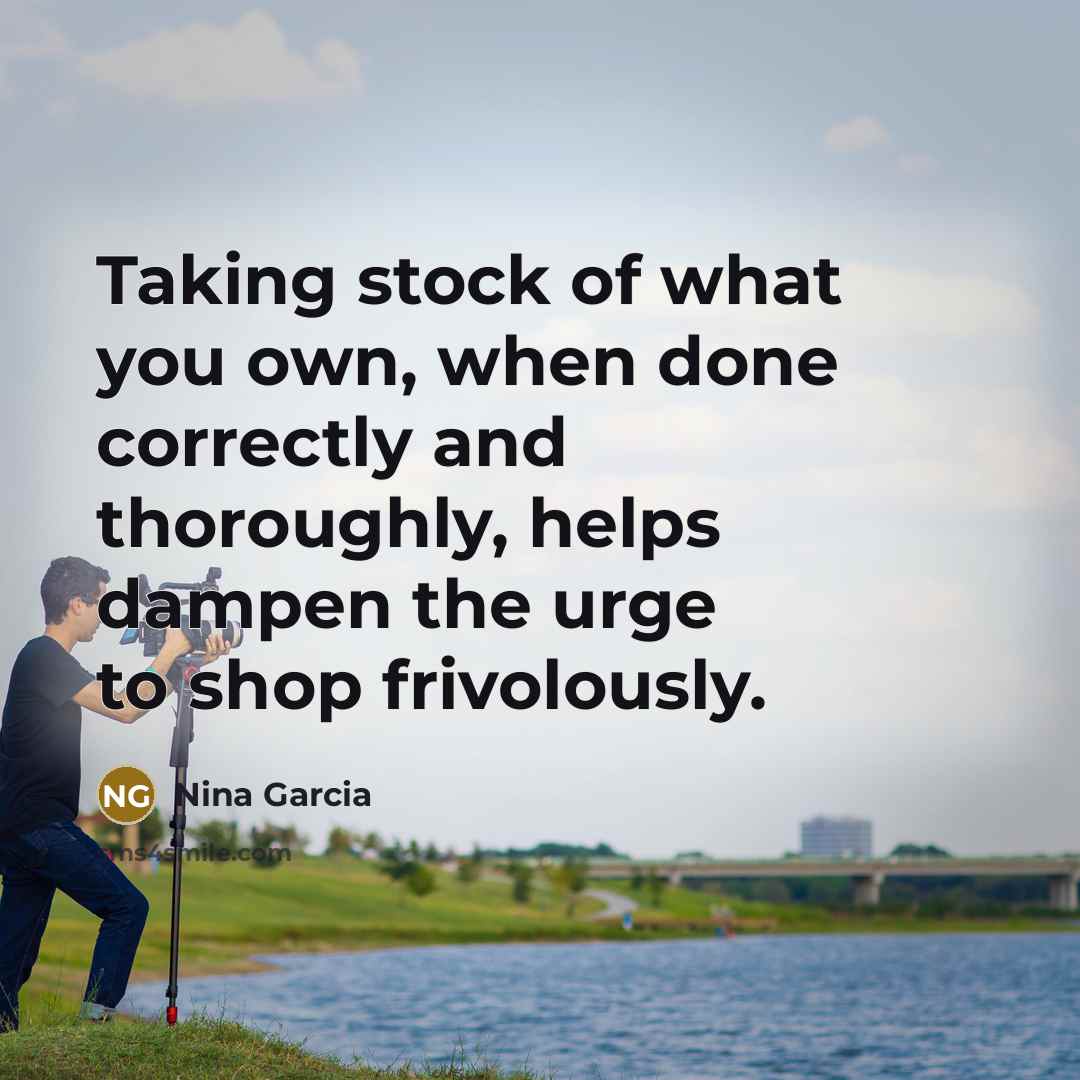 “Taking stock of what you own, when done correctly and…” quote by Nina Garcia