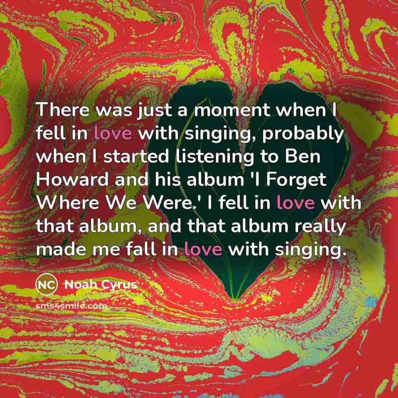 “There was just a moment when I fell in love…” quote by Noah Cyrus