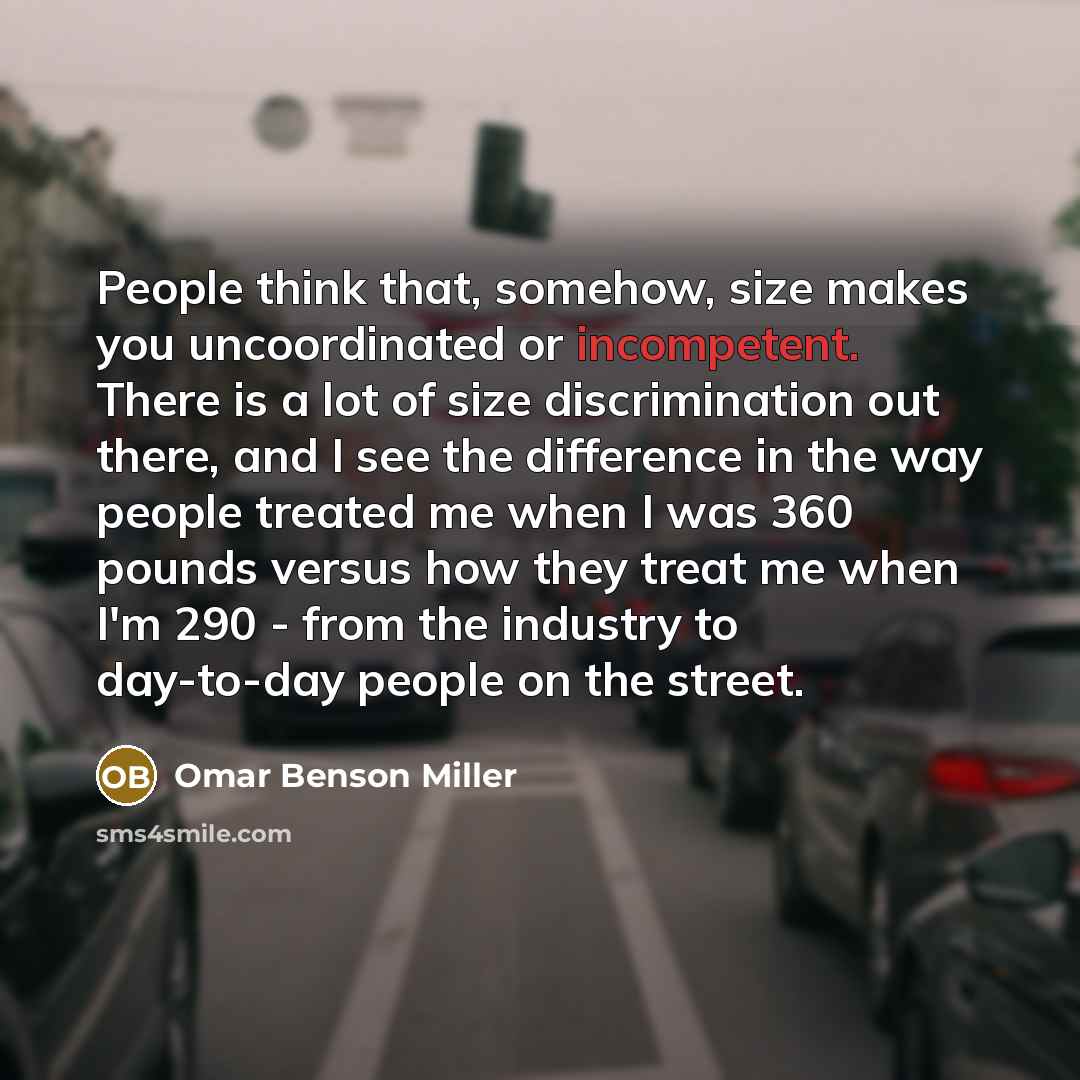 “People think that, somehow, size makes you uncoordinated or incompetent.…” quote by Omar Benson Miller