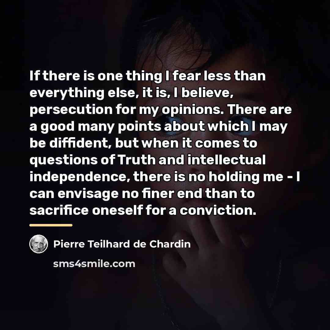 “If there is one thing I fear less than everything…” quote by Pierre Teilhard de Chardin