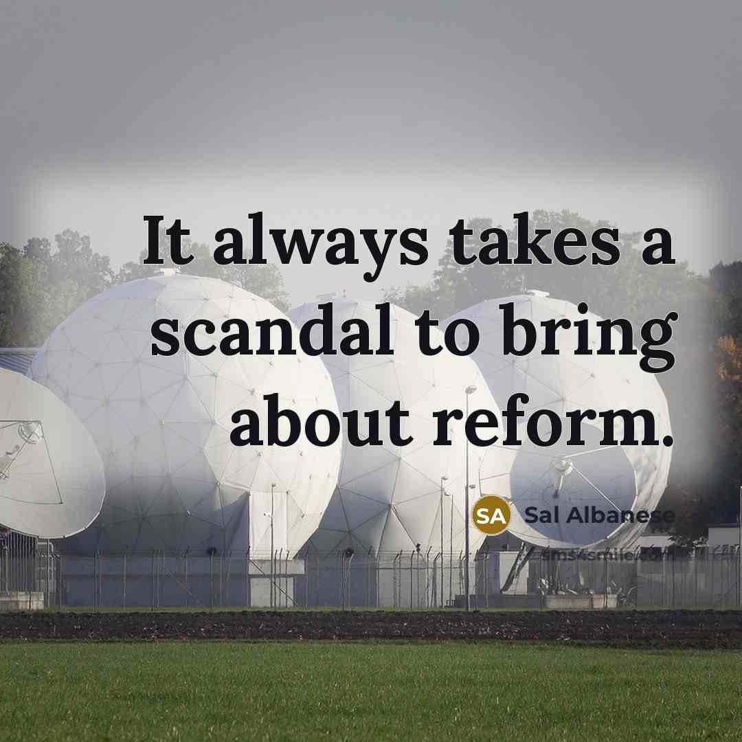 “It always takes a scandal to bring about reform.…” quote by Sal Albanese