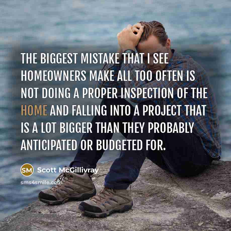 “The biggest mistake that I see homeowners make all too…” quote by Scott McGillivray