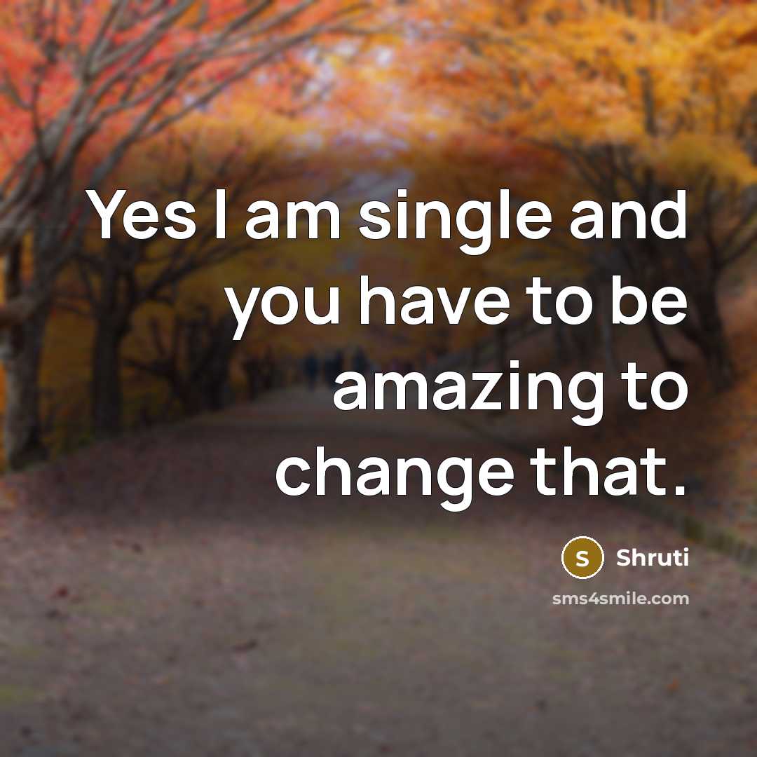 “Yes l am single and you have to be amazing…” quote by Shruti