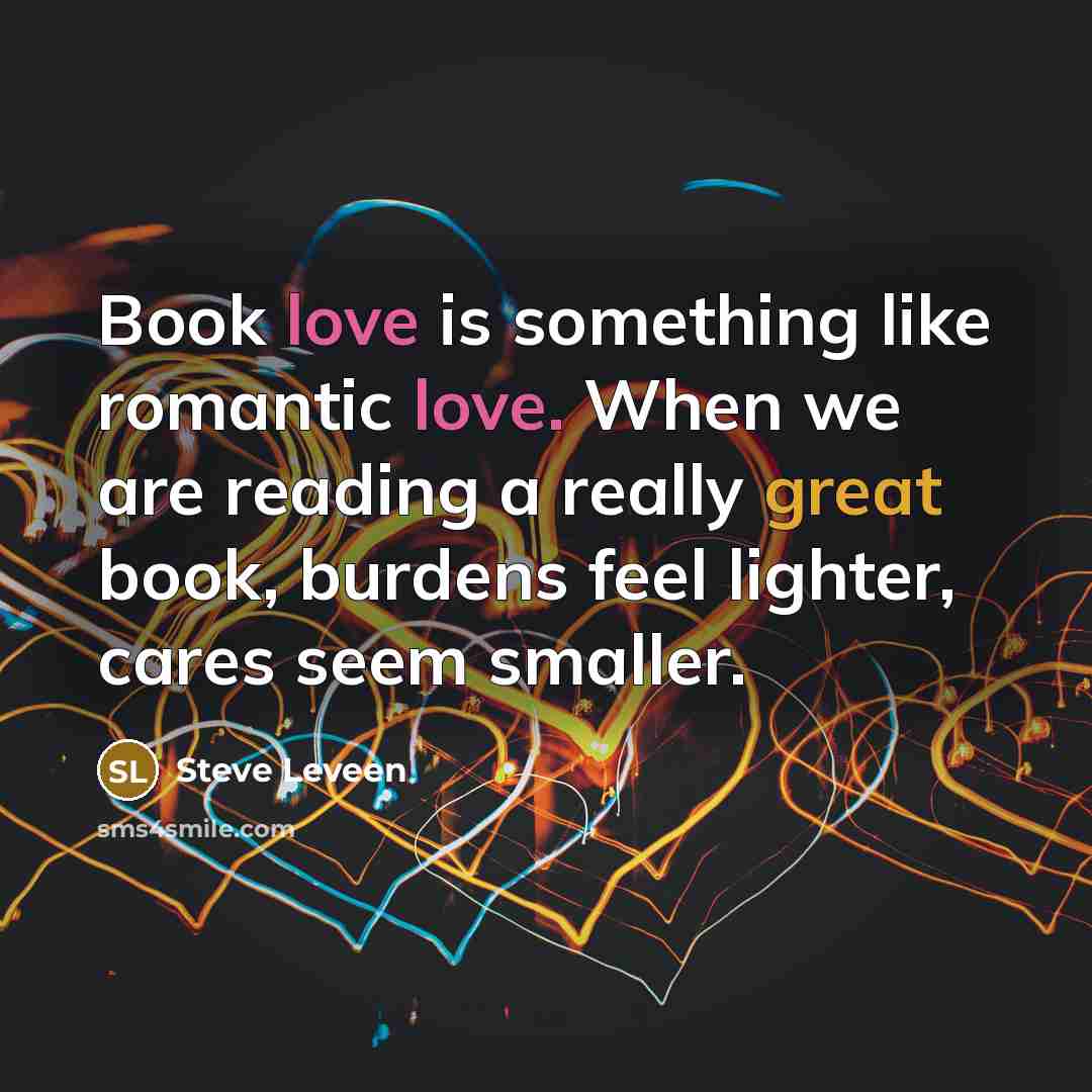“Book love is something like romantic love. When we are…” quote by Steve Leveen