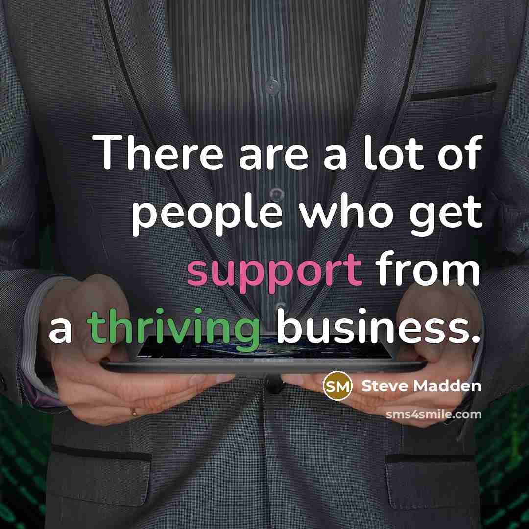 “There are a lot of people who get support from…” quote by Steve Madden
