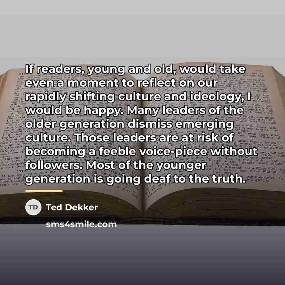“If readers, young and old, would take even a moment…” quote by Ted Dekker