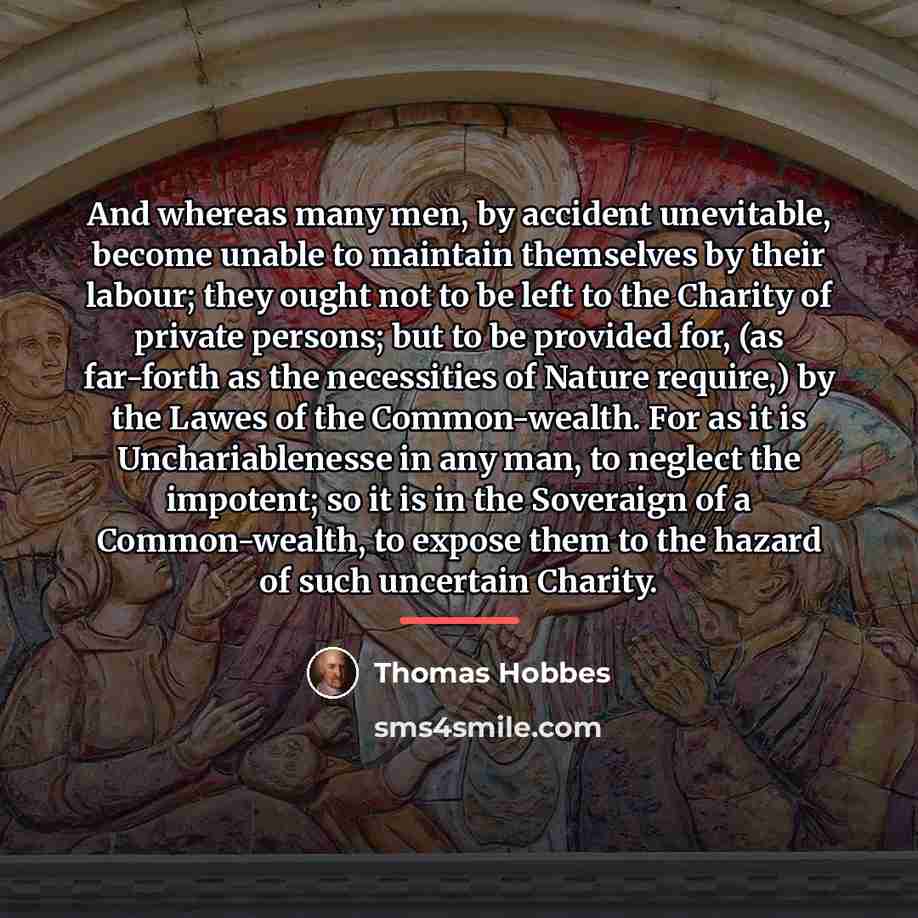 “And whereas many men, by accident unevitable, become unable to…” quote by Thomas Hobbes