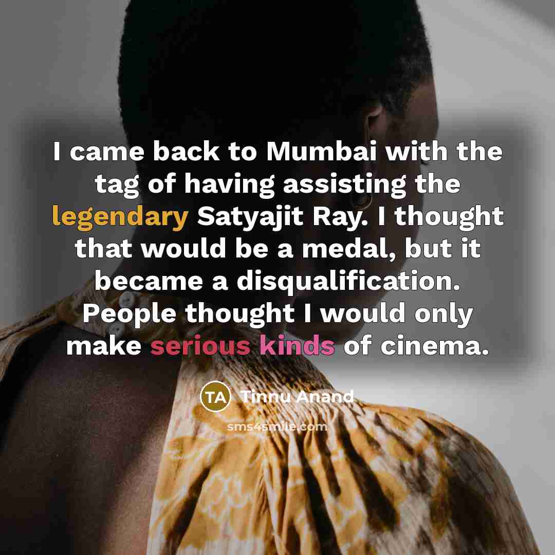 “I came back to Mumbai with the tag of having…” quote by Tinnu Anand