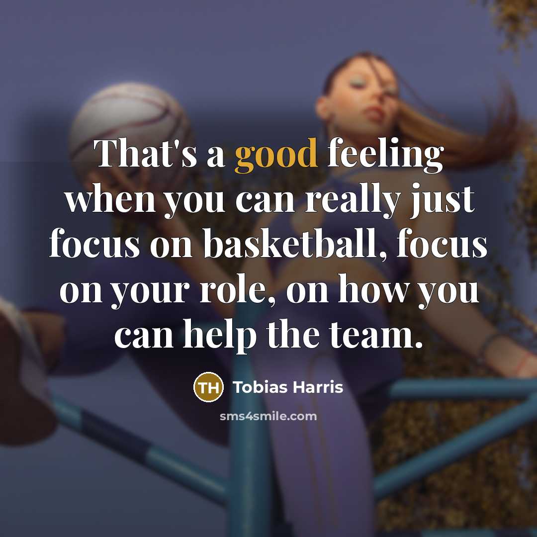 “That's a good feeling when you can really just focus…” quote by Tobias Harris