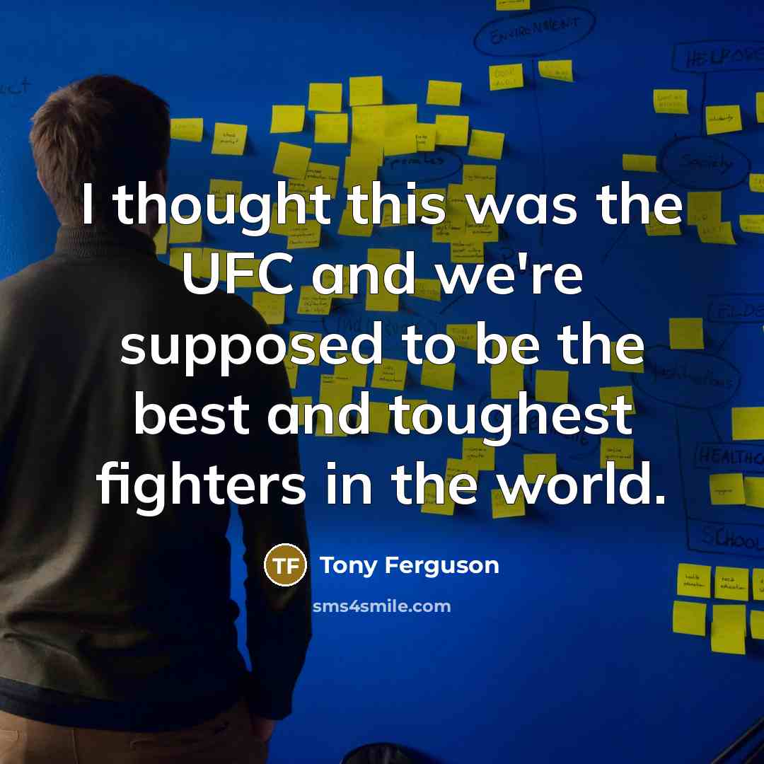“I thought this was the UFC and we're supposed to…” quote by Tony Ferguson