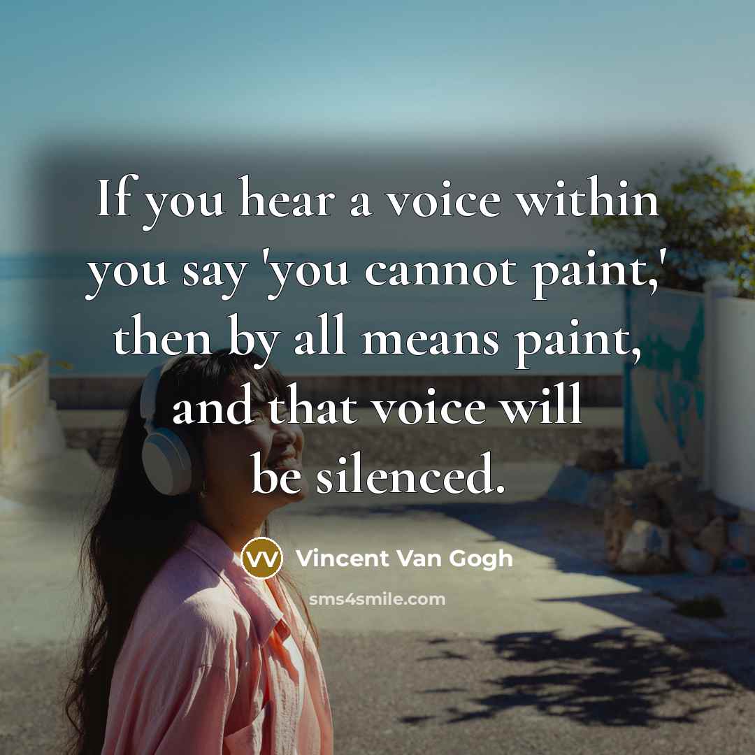 “If you hear a voice within you say 'you cannot…” quote by Vincent Van Gogh