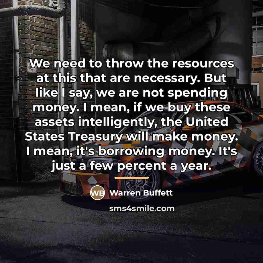 “We need to throw the resources at this that are…” quote by Warren Buffett