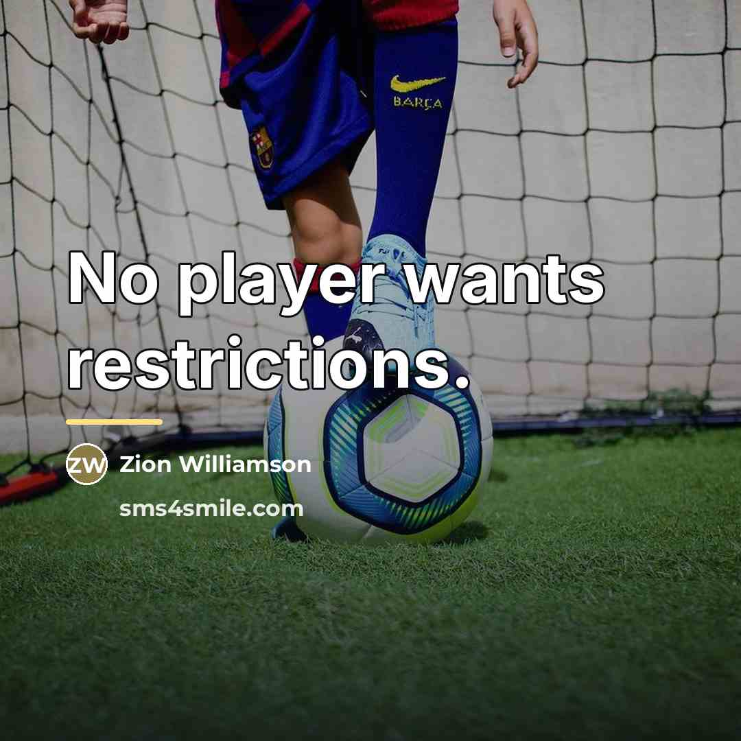 “No player wants restrictions.…” quote by Zion Williamson