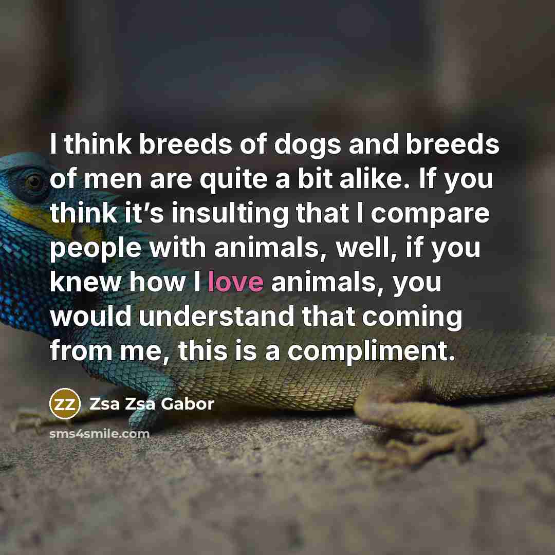 “I think breeds of dogs and breeds of men are…” quote by Zsa Zsa Gabor