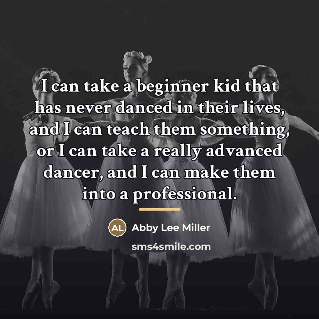 “I can take a beginner kid that has never danced…” quote by Abby Lee Miller