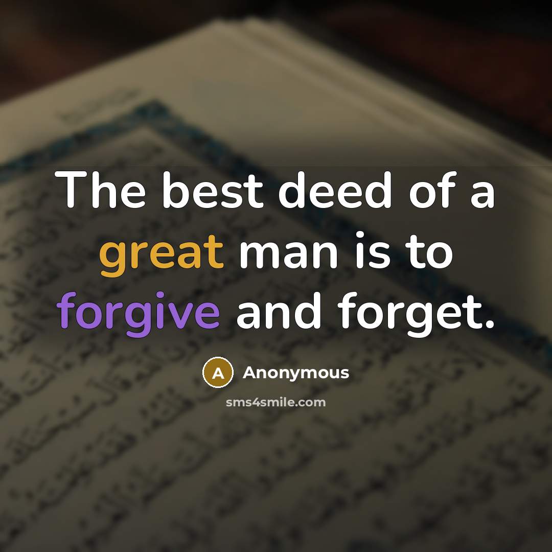 “The best deed of a great man is to forgive…” quote by Anonymous