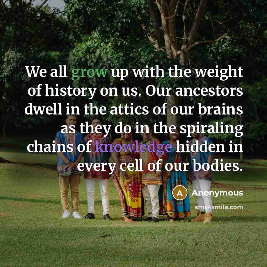 “We all grow up with the weight of history on…” quote by Anonymous