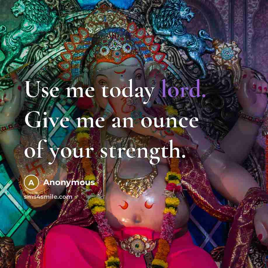 “Use me today lord. Give me an ounce of your…” quote by Anonymous