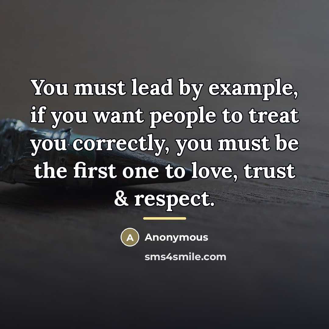 “You must lead by example, if you want people to…” quote by Anonymous