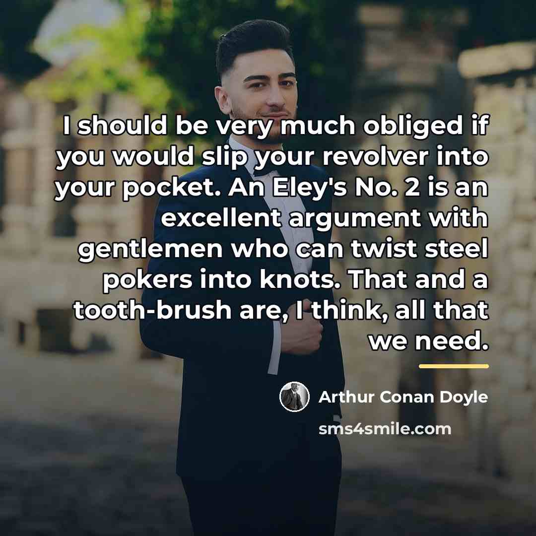 “I should be very much obliged if you would slip…” quote by Arthur Conan Doyle
