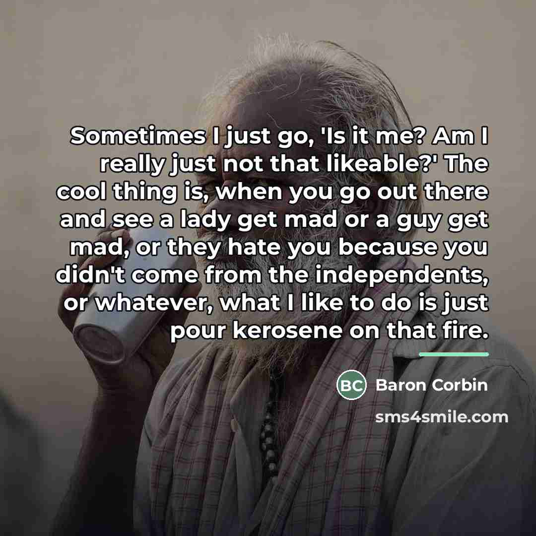 “Sometimes I just go, 'Is it me? Am I really…” quote by Baron Corbin