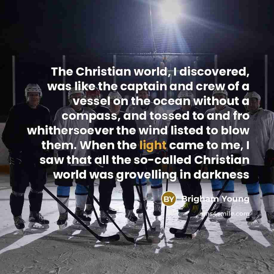 “The Christian world, I discovered, was like the captain and…” quote by Brigham Young