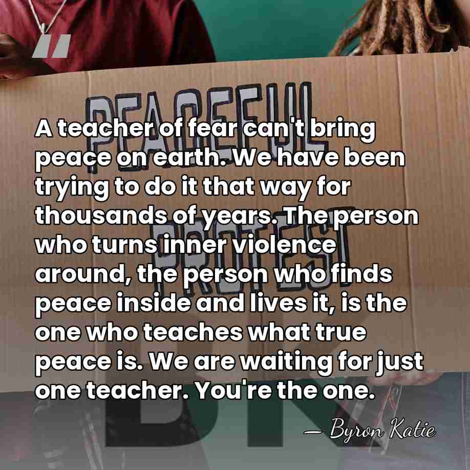 A teacher of fear can't bring peace on earth. We have been&hellip; - Byron Katie