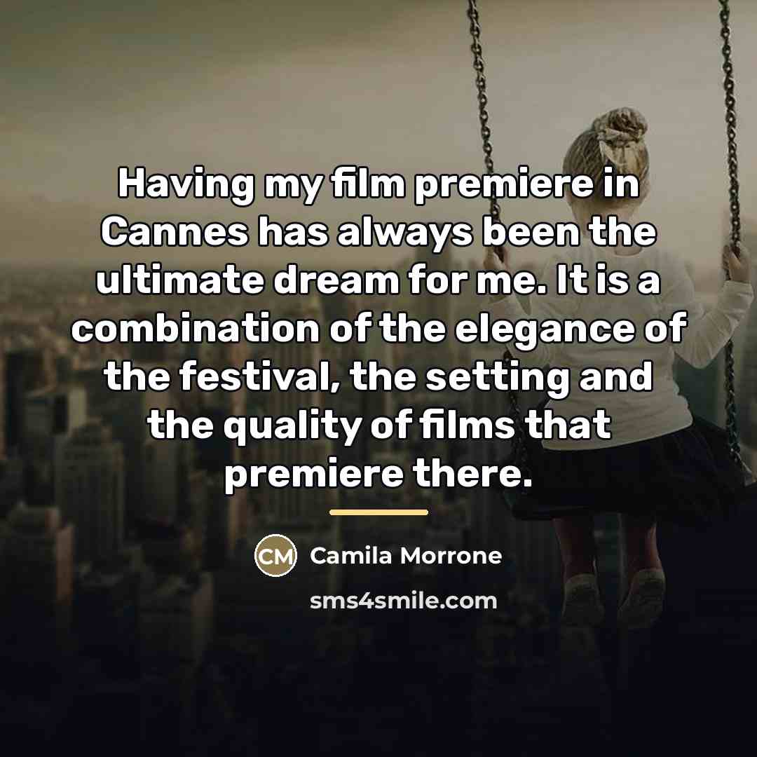 “Having my film premiere in Cannes has always been the…” quote by Camila Morrone