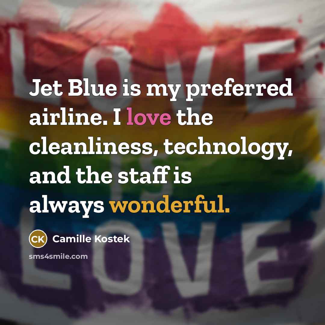“Jet Blue is my preferred airline. I love the cleanliness,…” quote by Camille Kostek