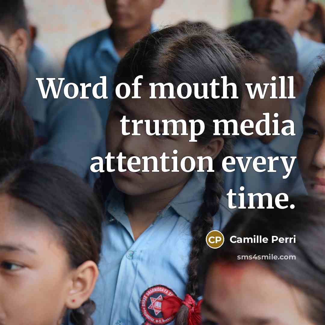 “Word of mouth will trump media attention every time.…” quote by Camille Perri