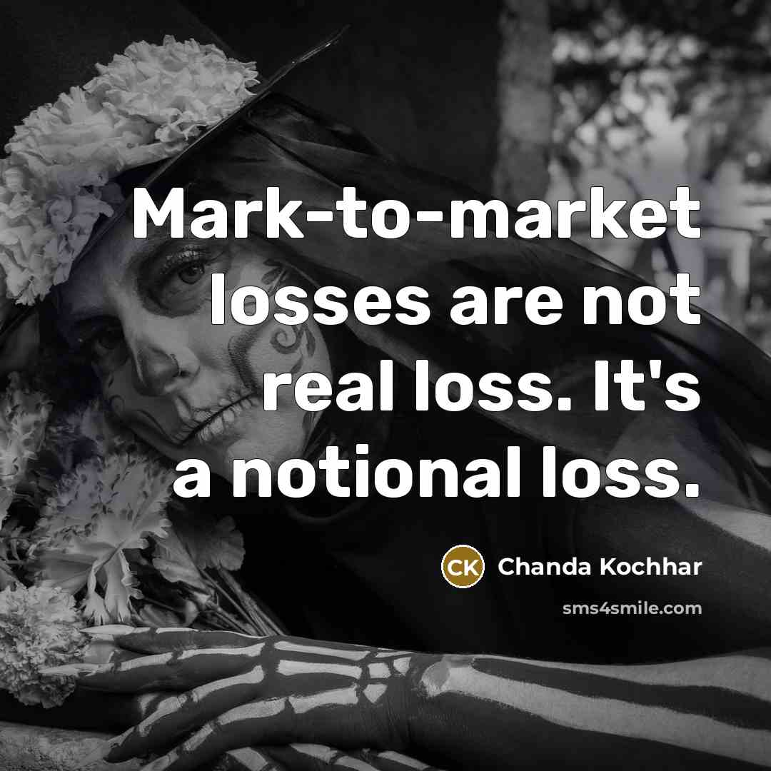 “Mark-to-market losses are not real loss. It's a notional loss.…” quote by Chanda Kochhar