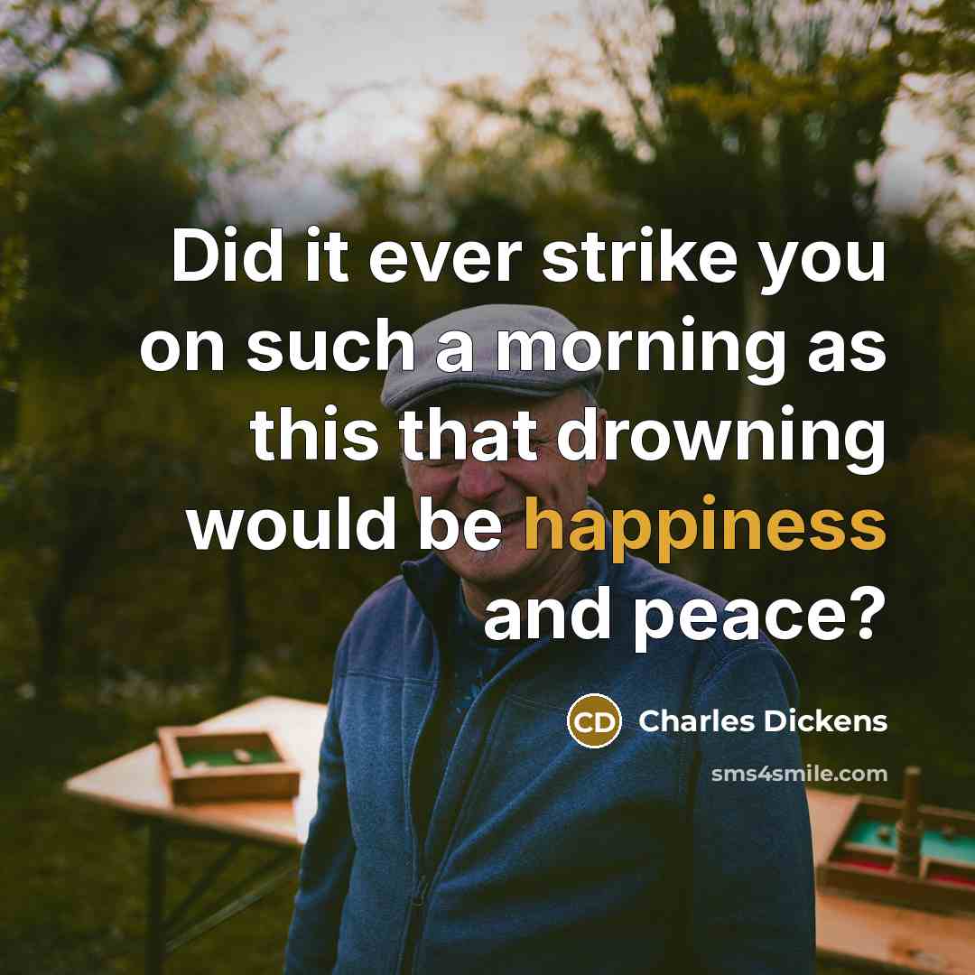 “Did it ever strike you on such a morning as…” quote by Charles Dickens