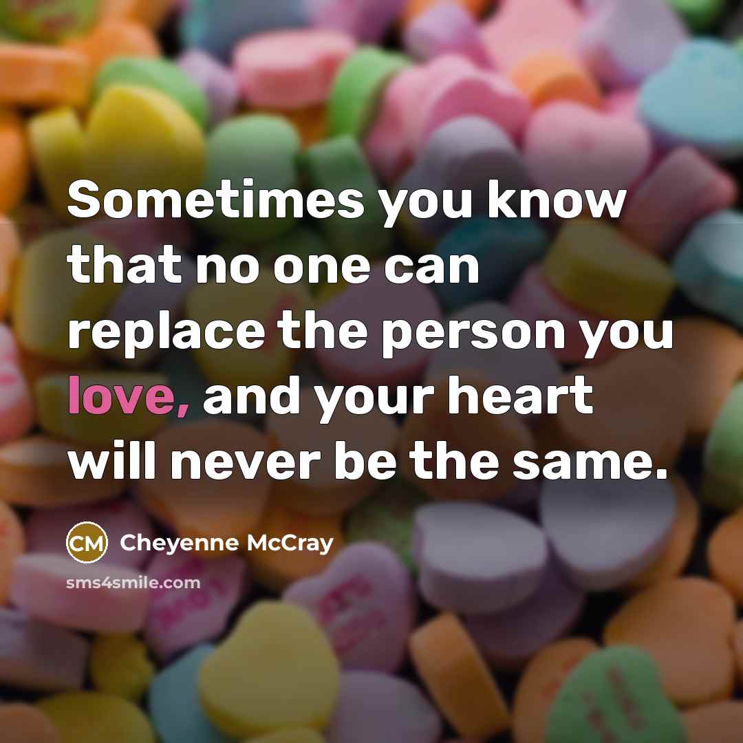 “Sometimes you know that no one can replace the person…” quote by Cheyenne McCray