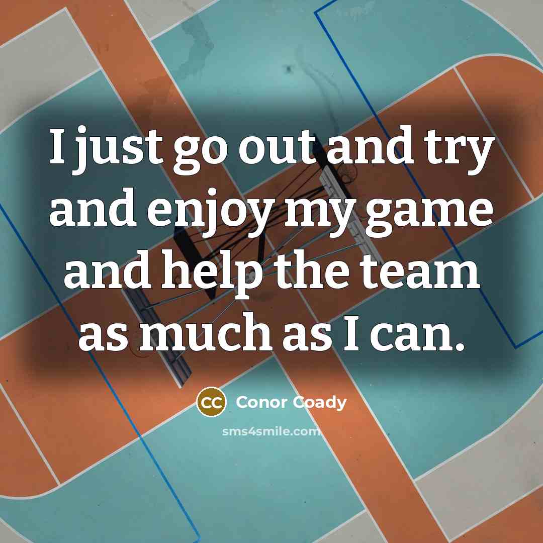 “I just go out and try and enjoy my game…” quote by Conor Coady