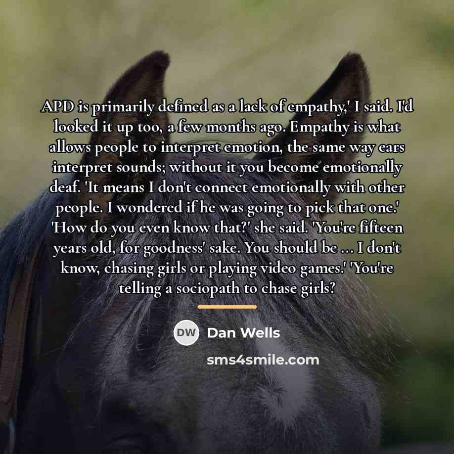 “APD is primarily defined as a lack of empathy,' I…” quote by Dan Wells