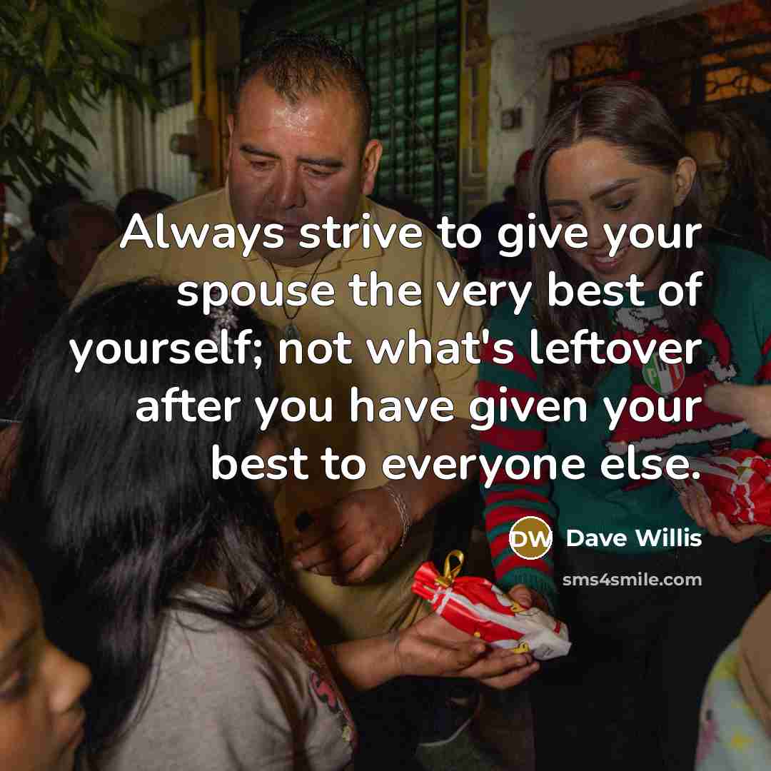“Always strive to give your spouse the very best of…” quote by Dave Willis