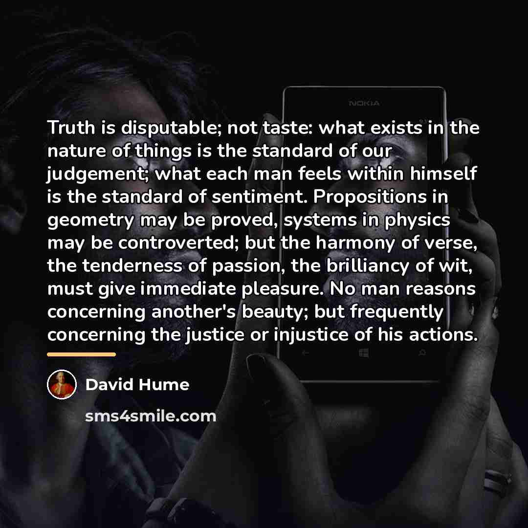 “Truth is disputable; not taste: what exists in the nature…” quote by David Hume