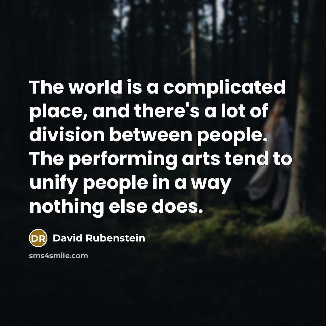 “The world is a complicated place, and there's a lot…” quote by David Rubenstein
