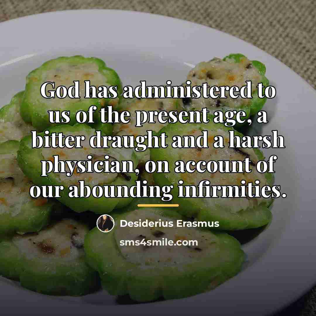 “God has administered to us of the present age, a…” quote by Desiderius Erasmus