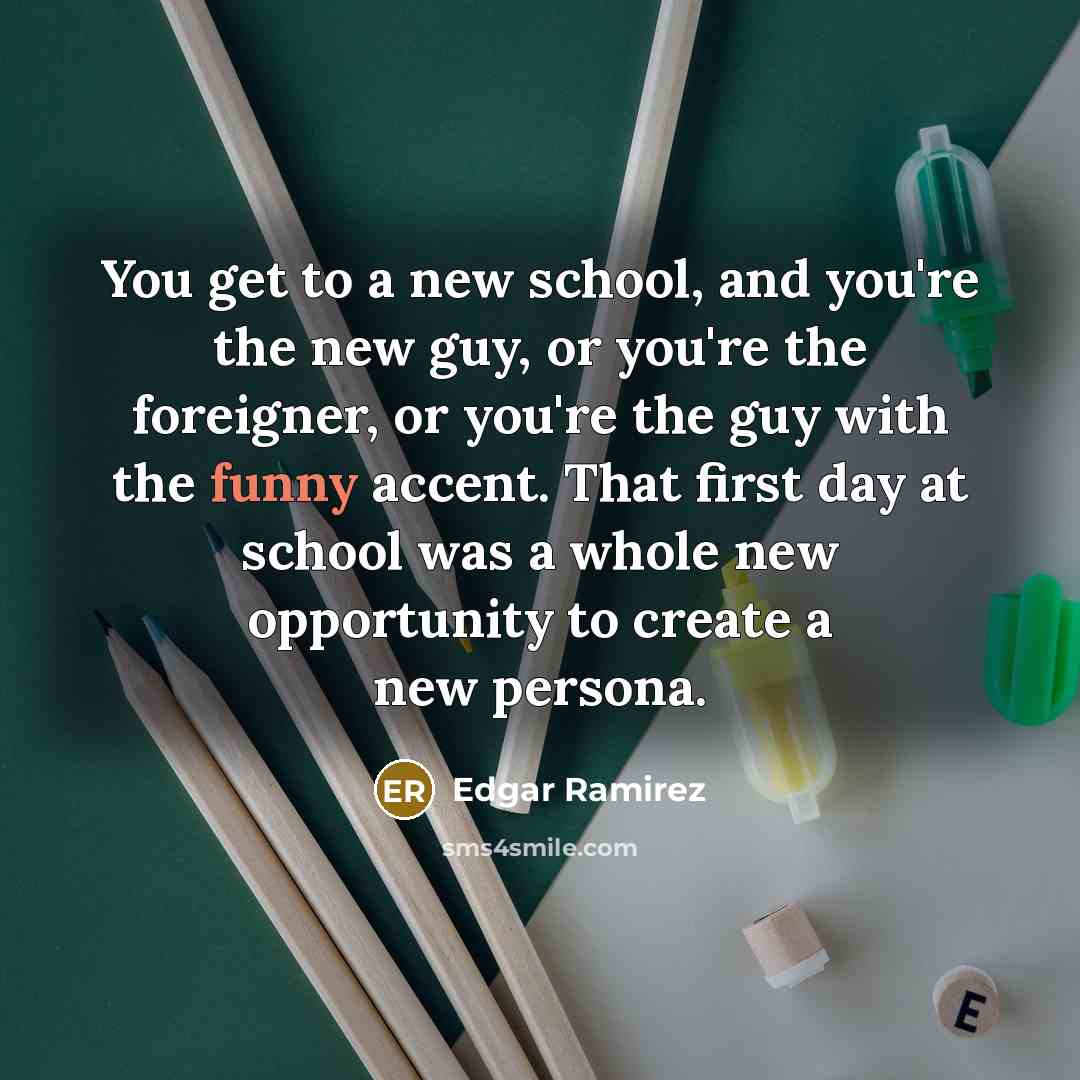 “You get to a new school, and you're the new…” quote by Edgar Ramirez