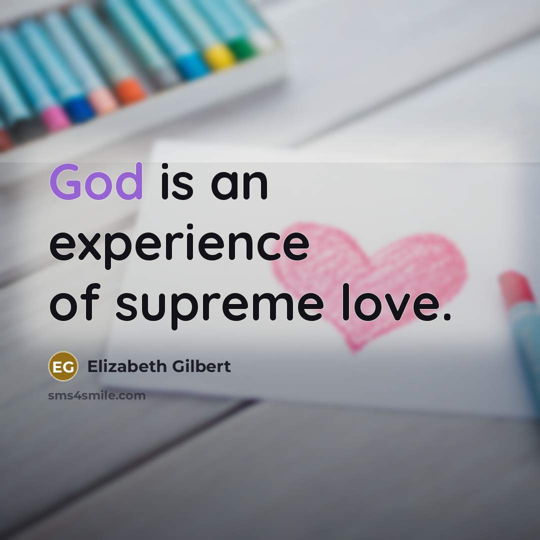“God is an experience of supreme love.…” quote by Elizabeth Gilbert