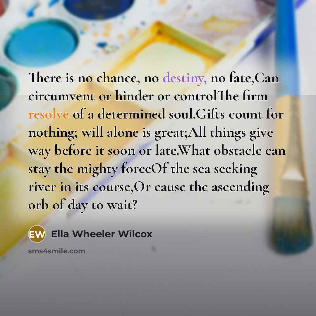 “There is no chance, no destiny, no fate,Can circumvent or…” quote by Ella Wheeler Wilcox