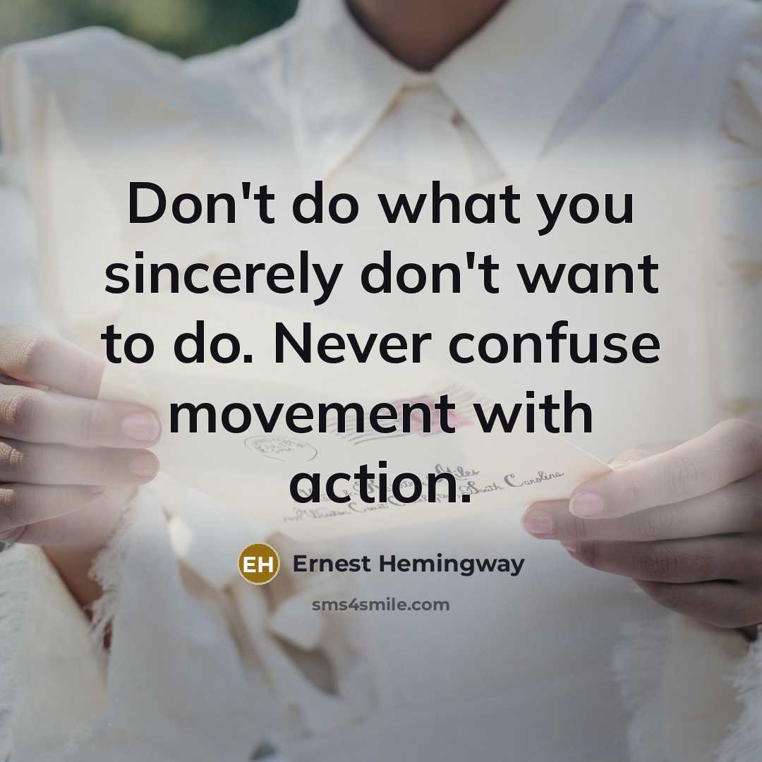 “Don't do what you sincerely don't want to do. Never…” quote by Ernest Hemingway