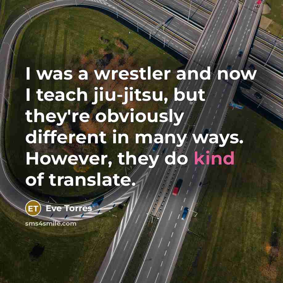 “I was a wrestler and now I teach jiu-jitsu, but…” quote by Eve Torres
