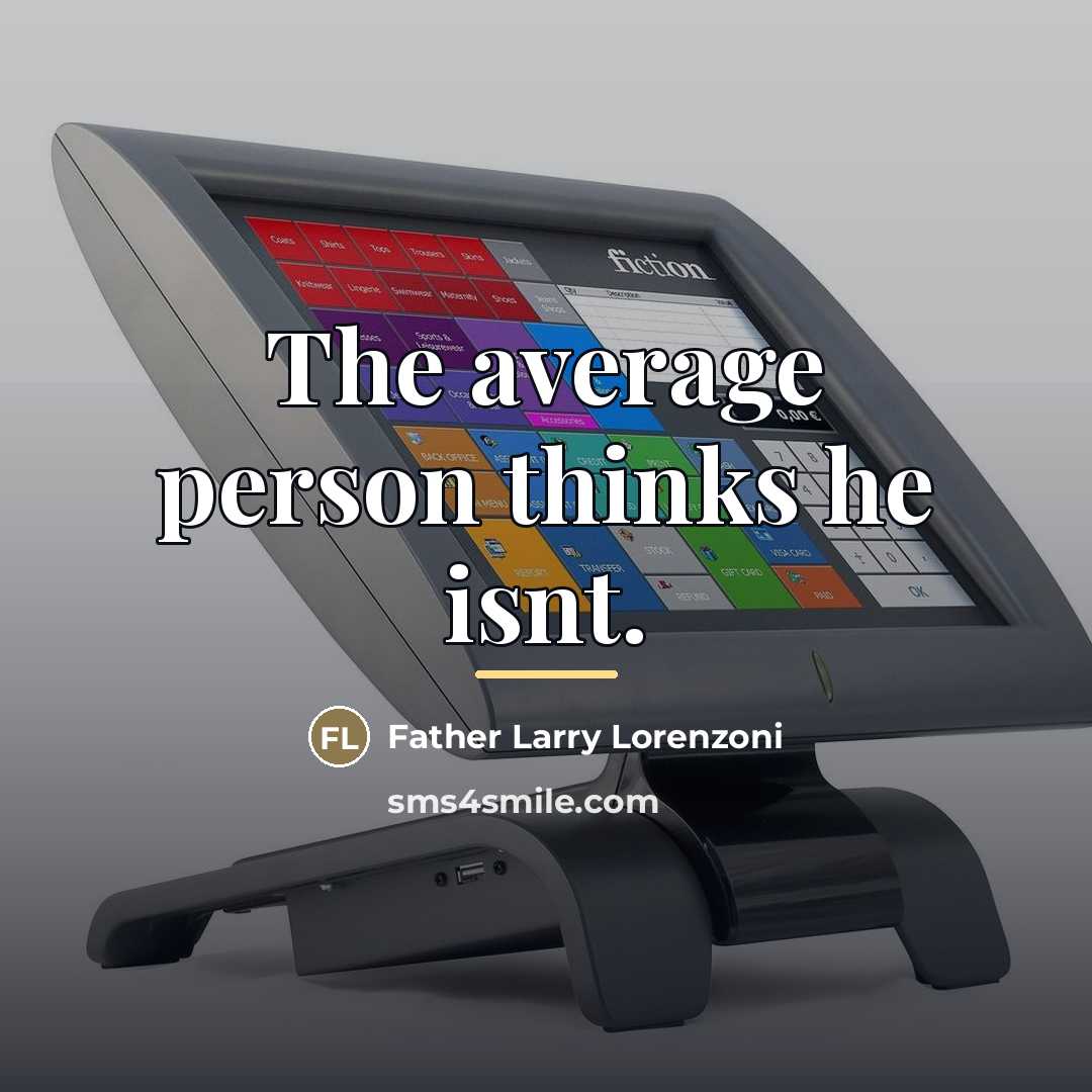 “The average person thinks he isnt.…” quote by Anonymous