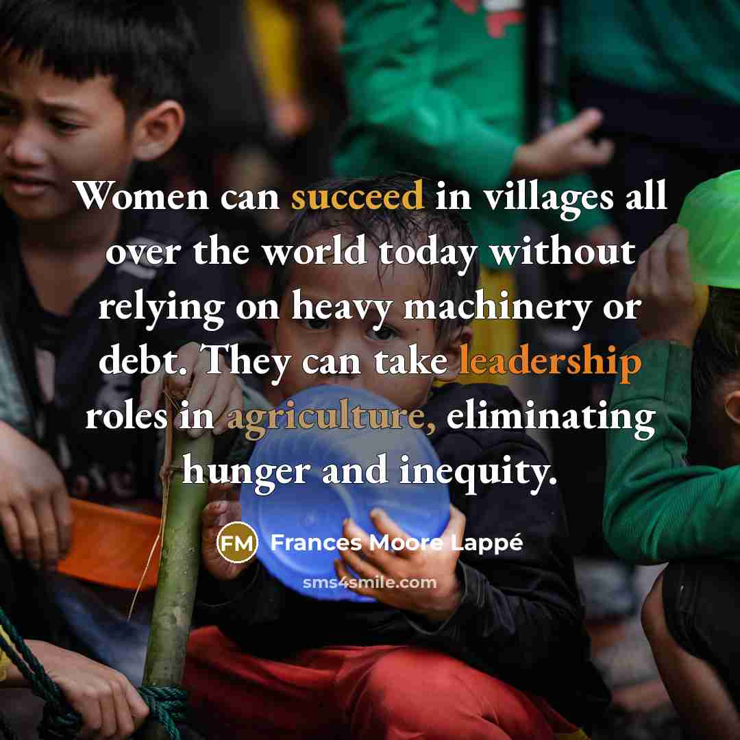 “Women can succeed in villages all over the world today…” quote by Frances Moore Lappé