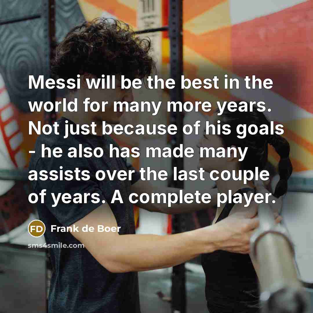 “Messi will be the best in the world for many…” quote by Frank de Boer