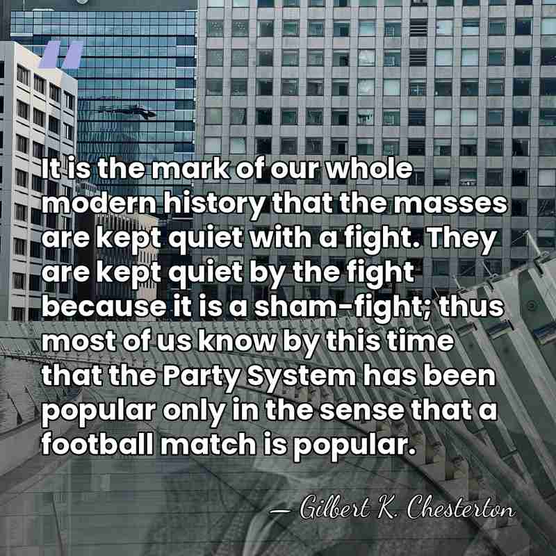 It is the mark of our whole modern history that the masses&hellip; - Gilbert K. Chesterton
