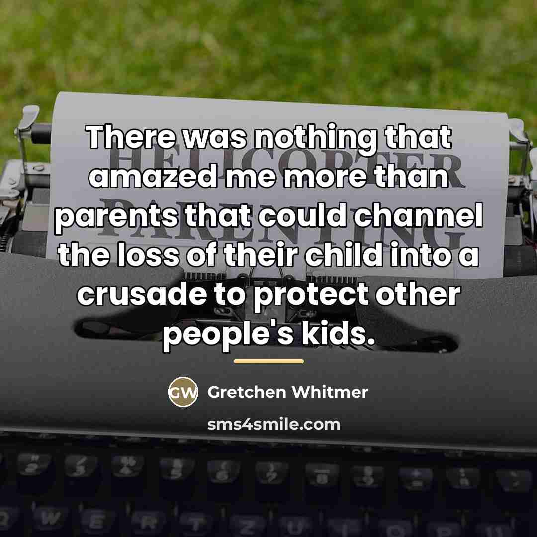 “There was nothing that amazed me more than parents that…” quote by Gretchen Whitmer